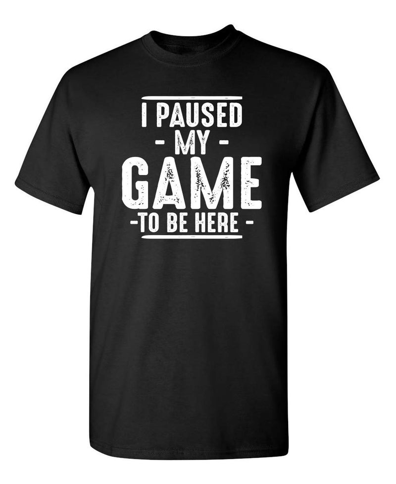 Feelin Good Tees I Paused My Game to Be Here Shirt | Humor Mens Graphic T-Shirts Fun Tee | Bold Statement Graphic Tees Men Unique Novelty Sarcastic Funny T Shirts for Men M Black - Image 1